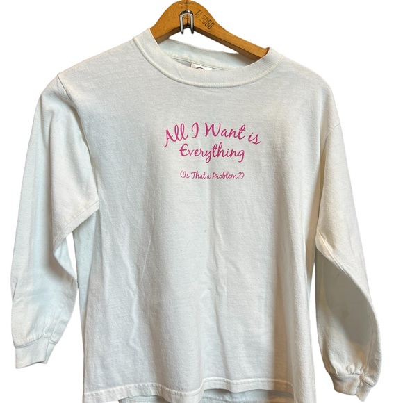 White 100% cotton long sleeve shirt with  “All I want is everything - Picture 2 of 4